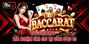 Baccarat S666 - Trải Nghiệm Đỉnh Cao Tại Sòng Cược 3D