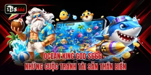 Ocean King God S666 - Những Cuộc Tranh Tài Săn Thần Biển 