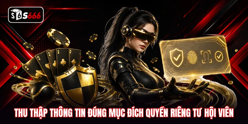 Thu thập thông tin đúng mục đích quyền riêng tư hội viên