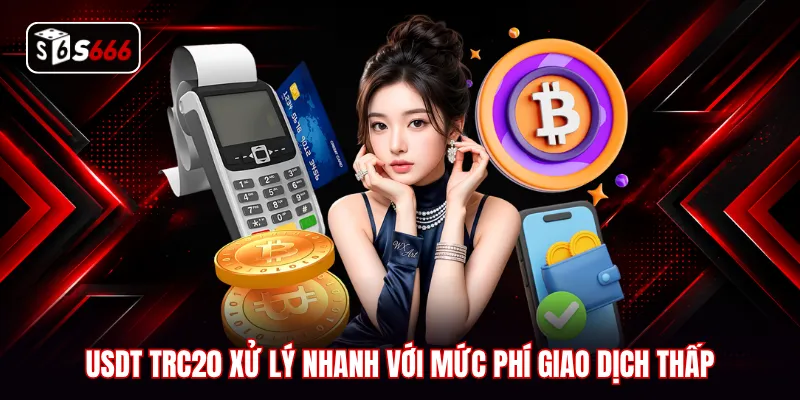 USDT TRC20 xử lý nhanh với mức phí giao dịch thấp